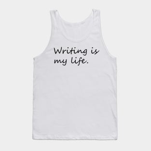 Writing is my life minimal phrase Tank Top